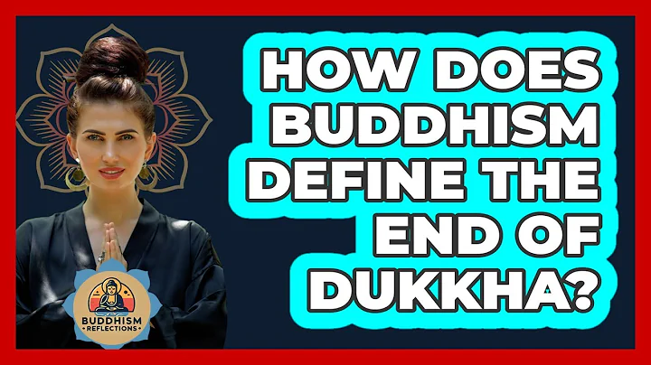 How Does Buddhism Define The End Of Dukkha?