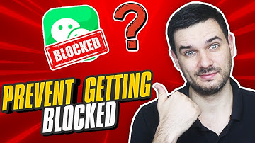 How to Prevent Your WeChat Account from Being Blocked!
