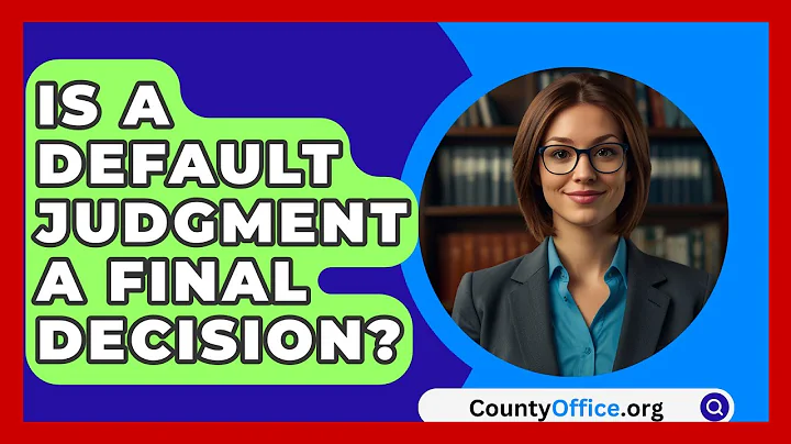 Is A Default Judgment A Final Decision? - CountyOffice.org