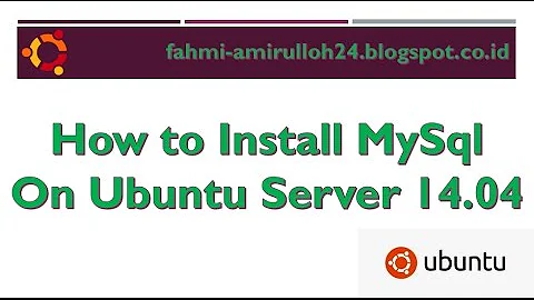 How to Install MySql on Ubuntu Server 14.04