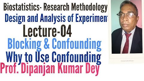 Why to use Confounding Part4 Biostatistics Research Methodology Prof.Dipanjan Kumar Dey for B.Pharm