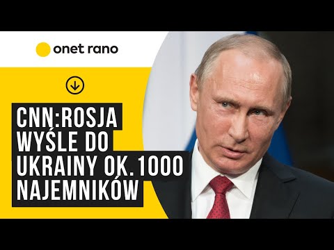 CNN: Rosja wyśle do Ukrainy ok.1000 najemników