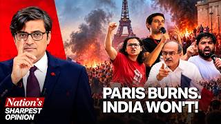 Paris Burns, India Stands Firm: Arnab Warns ‘Cockroaches’ After India Beats Back Anarchy