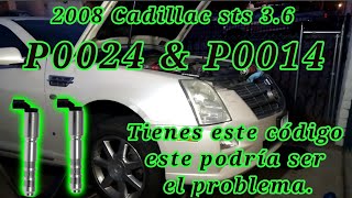 2008 Cadillac sts 3 6 Codigo P0024 P0014 engine variable timing solenoid