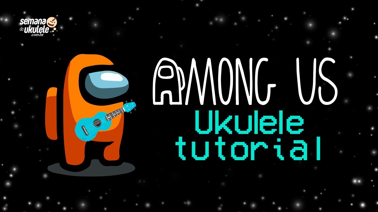 AMONG US Ukulele Tutorial TAB) YouTube