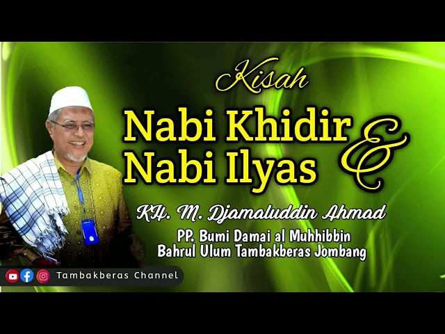 Kisah Nabi Khidir Dan Nbi Ilyas | KH. M. Djamaluddin Ahmad Tambakberas Jombang class=
