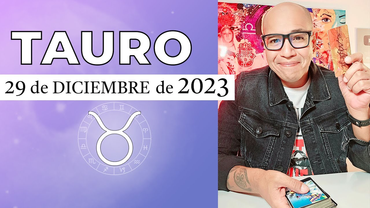 TAURO | Horóscopo de hoy 29 de Diciembre 2023 - YouTube