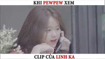 Khi Pew Pew xem MV mới của Linh Ka  =]]