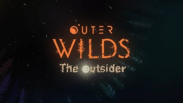 Outer Wilds: The Outsider Trailer (Story Mod)
