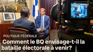 The Bloc leader on shifting voter sentiment and his challenges in Quebec | Power Play