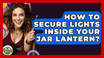 How To Secure Lights Inside Your Jar Lantern? - The Upcycle Lab