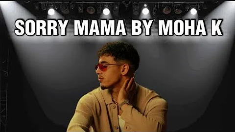 Sorry Mama - Moha K