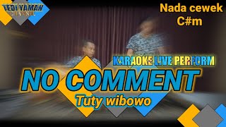 NO COMMENT karaoke ( Tuty wibowo ) nada cewek C#m