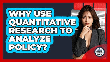 Why Use Quantitative Research To Analyze Policy? - Making Politics Simple