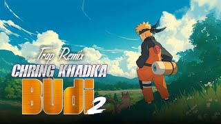Budi 2 - Chring Khadka / Trap Drop Remix 2026 ( Dj Uttam )