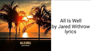 All Is Well by Jared Withrow lyrics