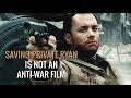 Saving Private Ryan is NOT an Anti-War Film