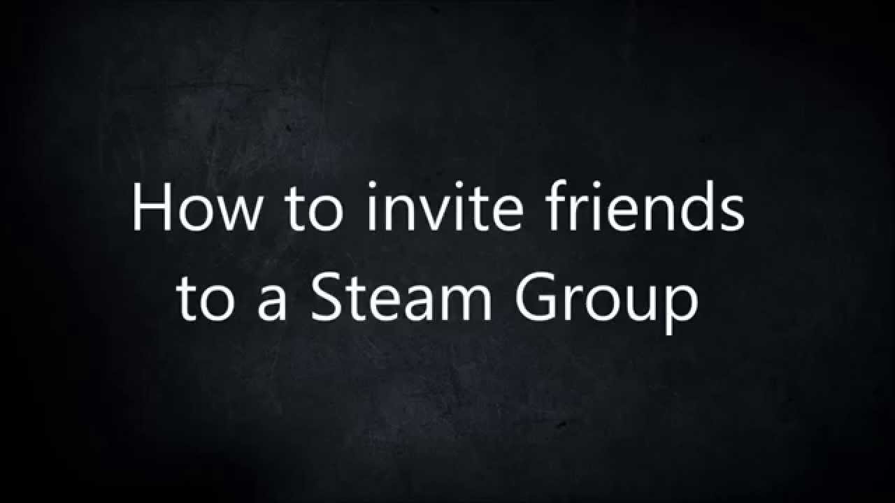 How to invite friends to a steam group - Tutorial