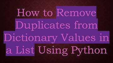 How to Remove Duplicates from Dictionary Values in a List Using Python