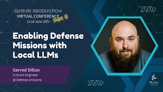Enabling Defense Missions with Local LLMs // Gerred Dillon // LLMs in Production Conference Part 2