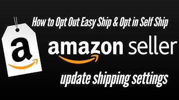 How to Opt Out Easy Ship & Opt in Self Ship in Amazon Seller