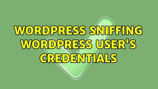 Wordpress: Sniffing wordpress user's credentials (3 Solutions!!)