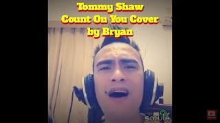 Count On You Cover - Tommy Shaw Smule Cover by Bryan Magsayo chords