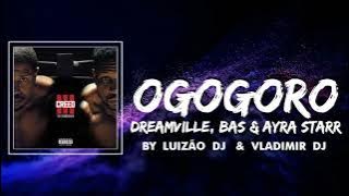 DREAMVILLE , BAS, AYRA STARR - OGOGORO (BY  LUIZÃO DJ & VLADIMIR DJ).