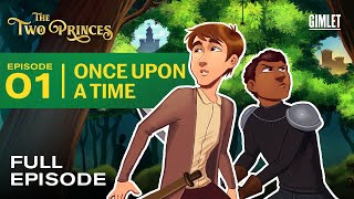 The Two Princes | Episode 1: Once Upon A Time | Gimlet