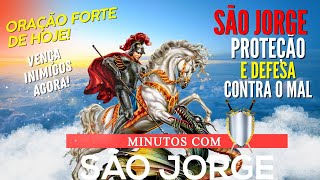 MINUTOS com SÃO JORGE PROTEÇÃO E DEFESA CONTRA OS INIMIGOS TODO MAL VAI CAIR ORAÇÃO DE HOJE