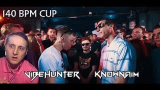 140 BPM CUP: VIBEHUNTER X KNOWNAIM [реакция]