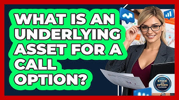 What Is An Underlying Asset For A Call Option?