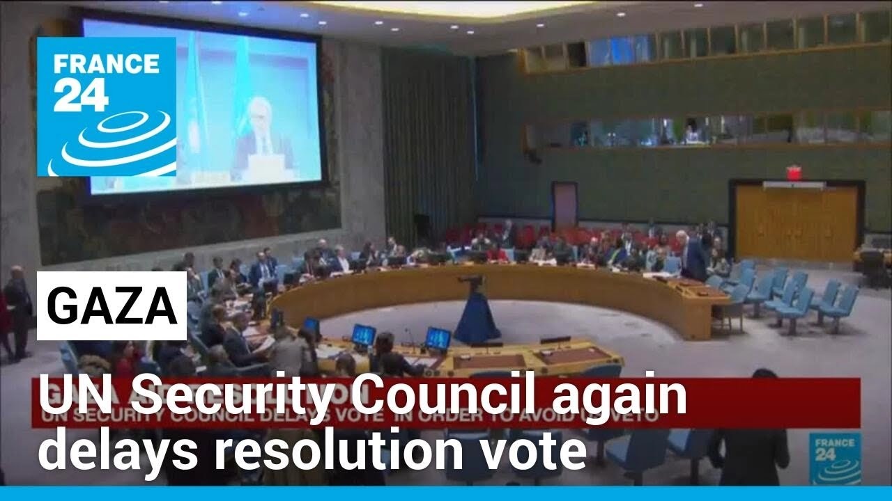 UN Security Council again delays Gaza vote as high-level talks try to ...