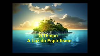 O Tempo - A Luz do Espiritismo