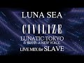 【LUNA SEA LIVE MIXカラオケ for SLAVE】CIVILIZE【JOYSOUND配信中】
