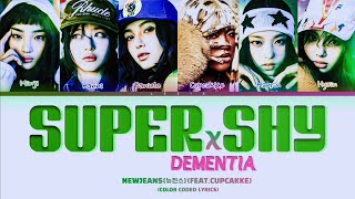 SuperShy X Dementia (NewJeans Feat. CupcaKke) - Lyrics