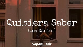 Quisiera Saber - Los Daniels (Lyrics) @LosDanielesOp