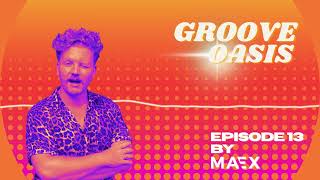 Groove Oasis - Episode 13 by Maex 🪩 Funky House Music Mix