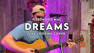 Dreams - Fleetwood Mac (LIVE LOOPING COVER)