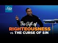 The gift of righteousness vs the curse of sin