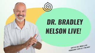 Famous Dr. Bradley Nelson LIVE Wealth