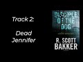 Disciple of the Dog by R. Scott Bakker | Track 2: Dead Jennifer