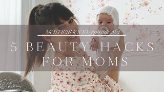 5 Beauty Hacks For Life as A New Mom