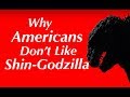 Why Americans Don&#39;t Like Shin-Godzilla