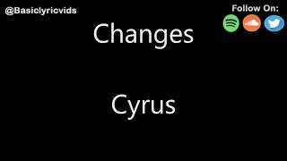 Cyrus - Changes (Lyrics)