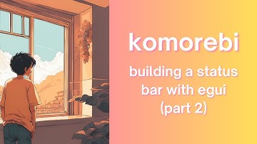 Adding config options | komorebi status bar in Rust with egui and eframe | Part 2