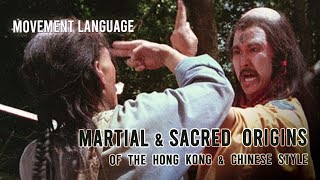Martial & Sacred Origins of the Hong Kong Style (Movement Language #2)
