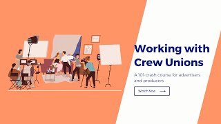 Working with Crew Unions: A 101 Crash Course for Advertisers and Producers Webinar