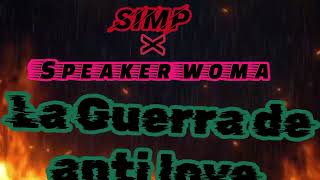 Trailer De Simp X Speacker Woman La Guerra De Anti Love Cap 6