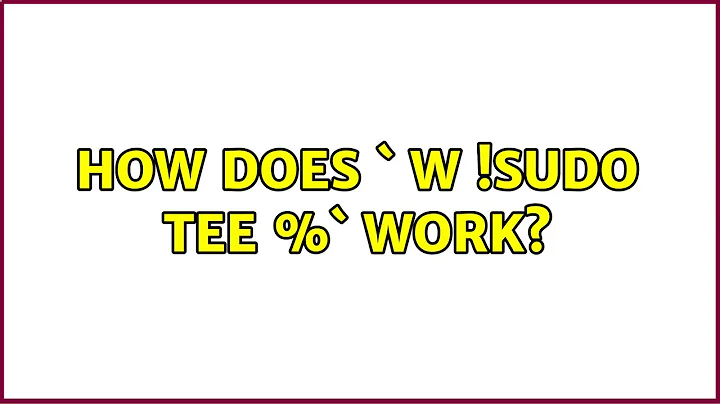 How does `:w !sudo tee %` work? (3 Solutions!!)